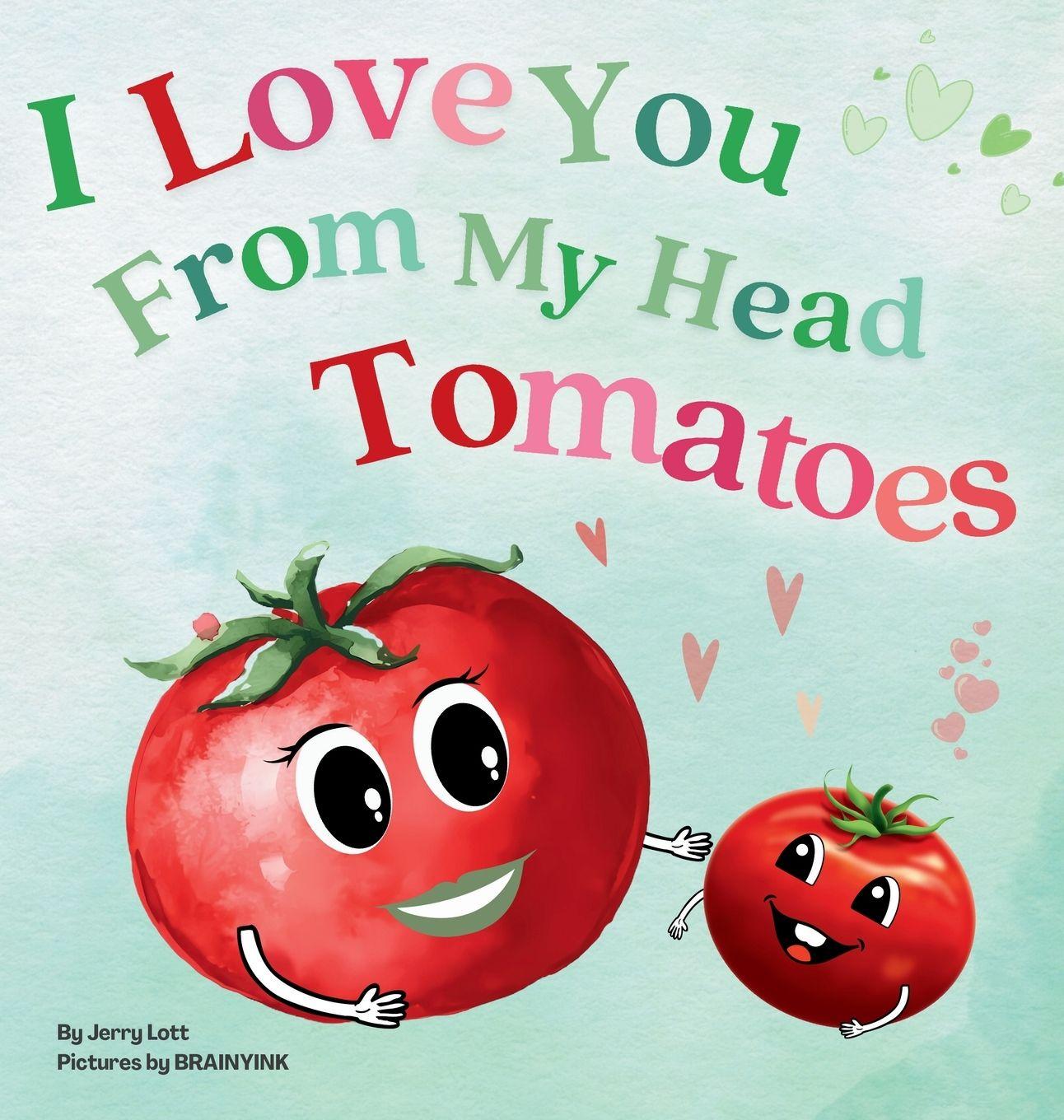 Vorderes Coverbild I Love You From My Head Tomatoes
