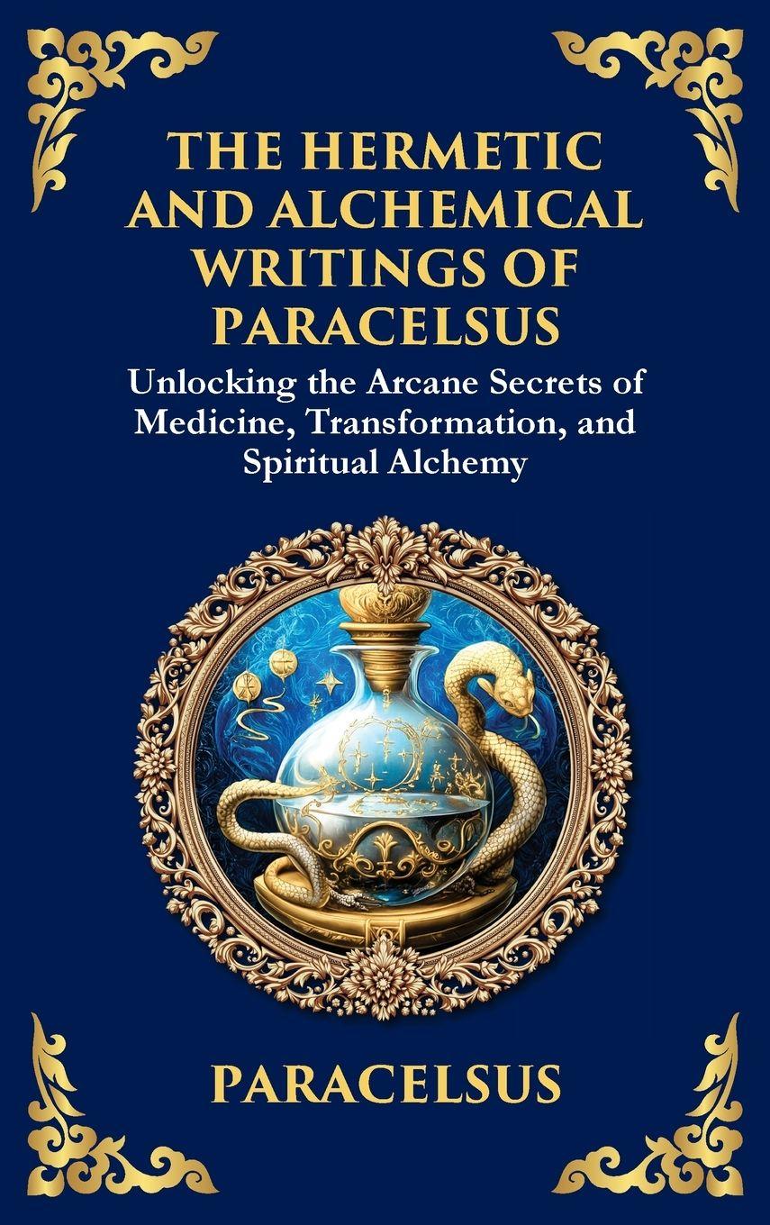 Vorderes Coverbild The Hermetic and Alchemical Writings of Paracelsus