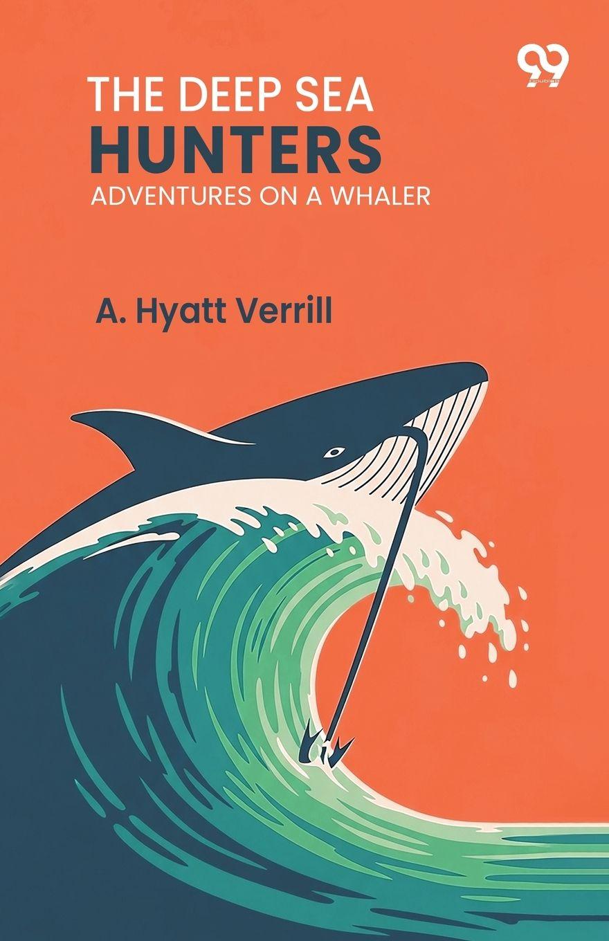 Vorderes Coverbild The Deep Sea Hunters Adventures On A Whaler