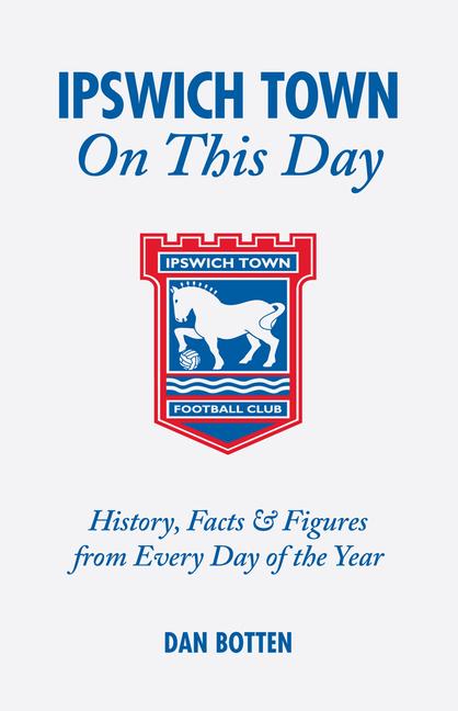 Vorderes Coverbild Ipswich Town on This Day