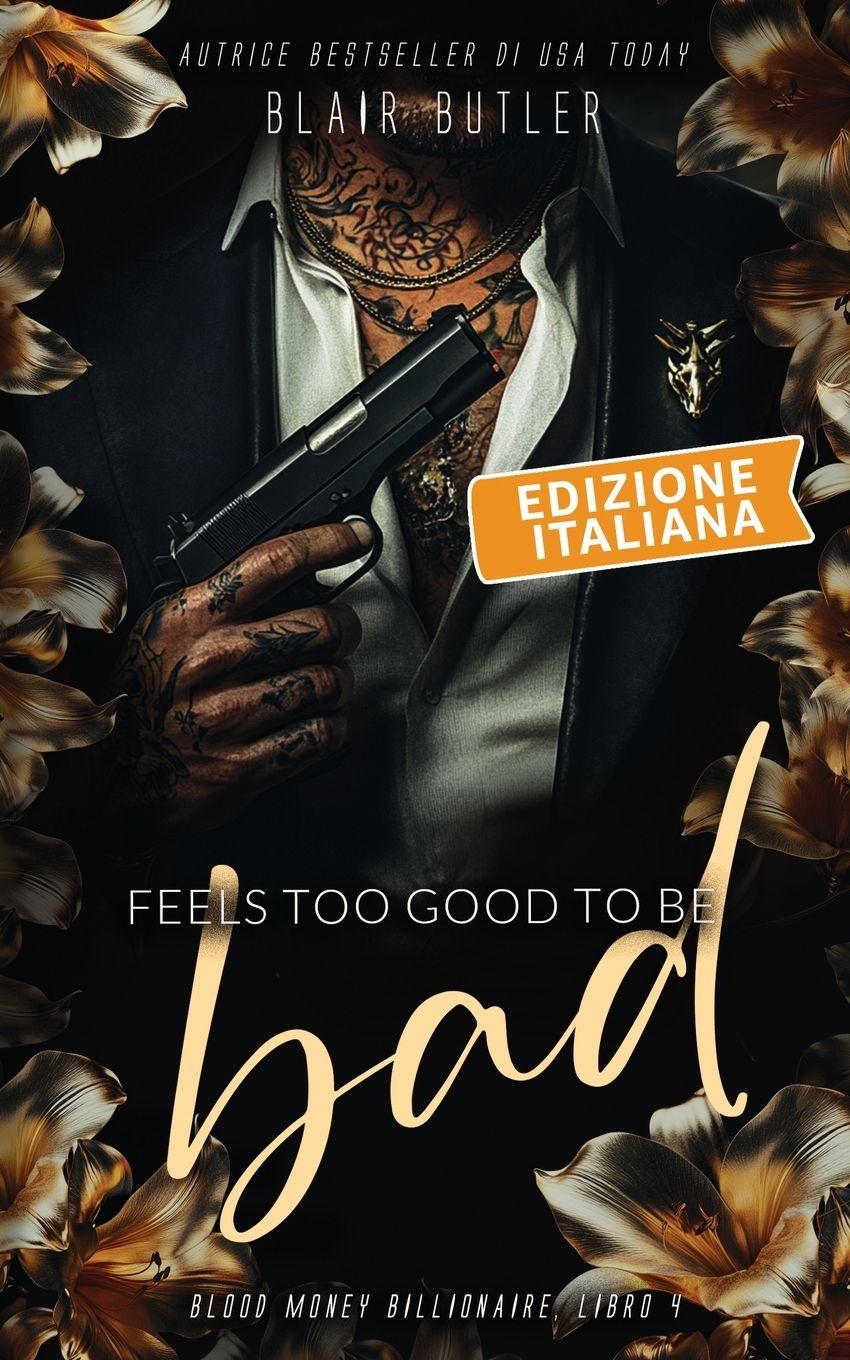 Vorderes Coverbild Feels Too Good To Be Bad, Edizione italiana