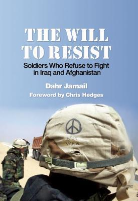 Vorderes Coverbild The Will to Resist: Soldiers Who Refuse to Fight in Iraq and Afghanistan