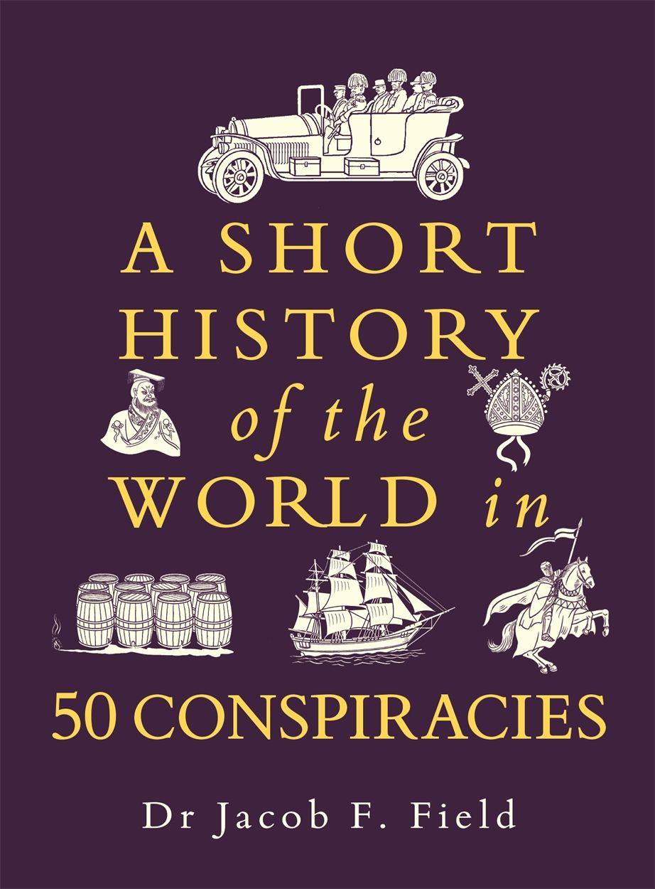Vorderes Coverbild A Short History of the World in 50 Conspiracies