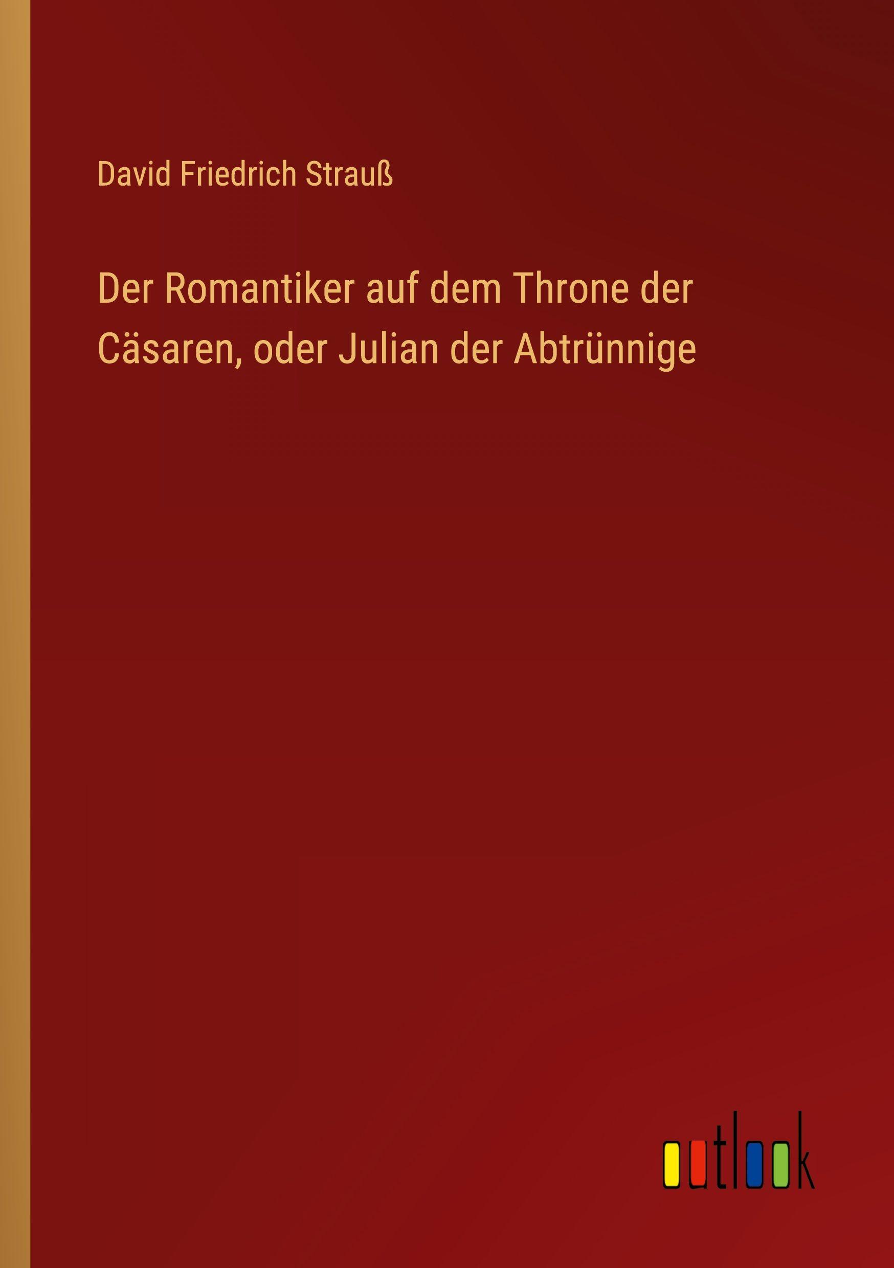 Vorderes Coverbild Der Romantiker auf dem Throne der Cäsaren, oder Julian der Abtrünnige