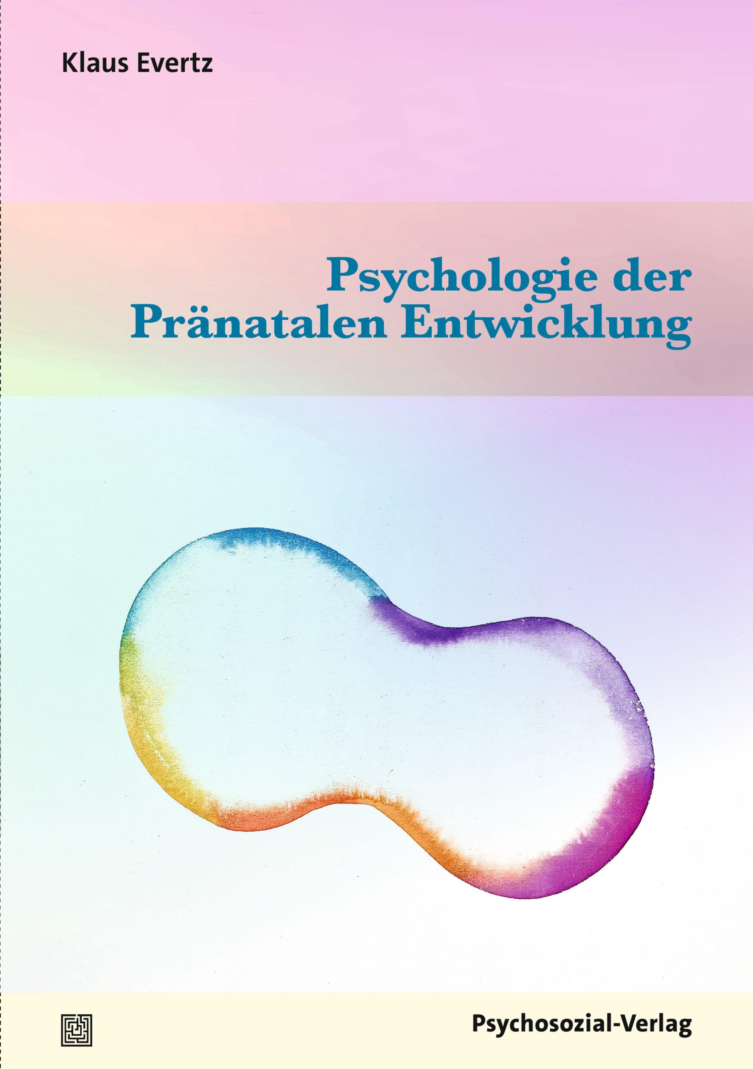 Vorderes Coverbild Psychologie der Pränatalen Entwicklung