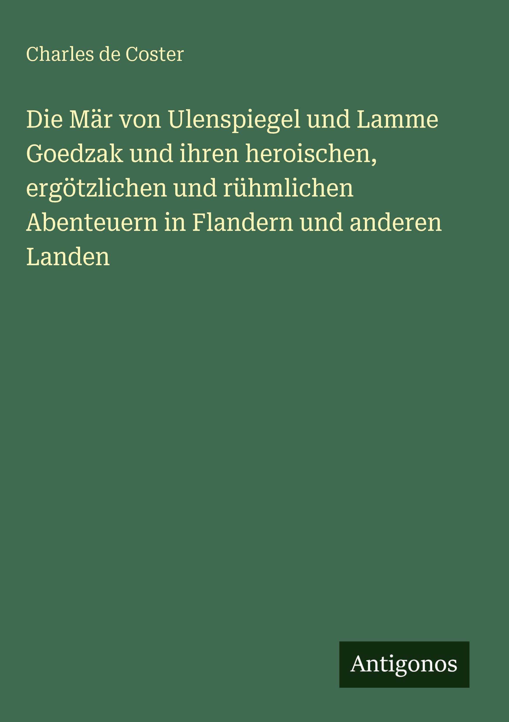 Vorderes Coverbild Die Mär von Ulenspiegel und Lamme Goedzak und ihren heroischen, ergötzlichen und rühmlichen Abenteuern in Flandern und anderen Landen