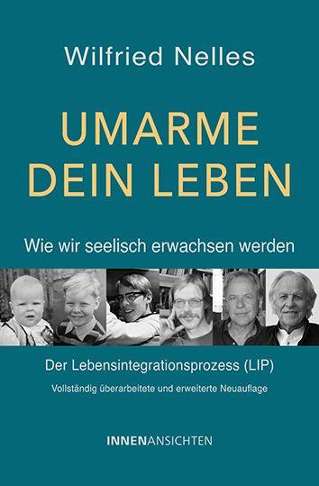 Vorderes Coverbild Umarme dein Leben - Wie wir seelisch erwachsen werden