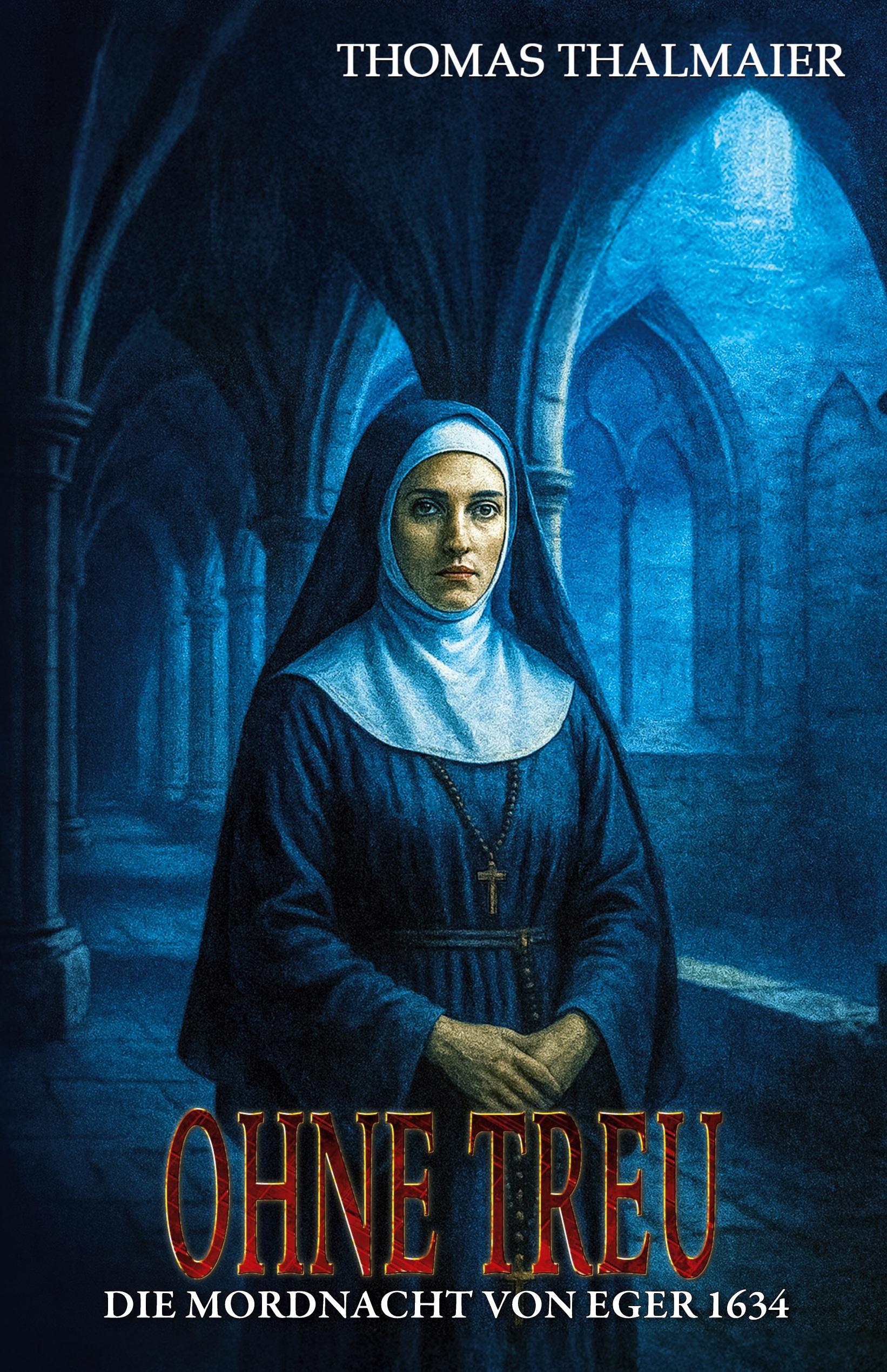 Vorderes Coverbild Ohne Treu - Die Mordnacht von Eger 1634