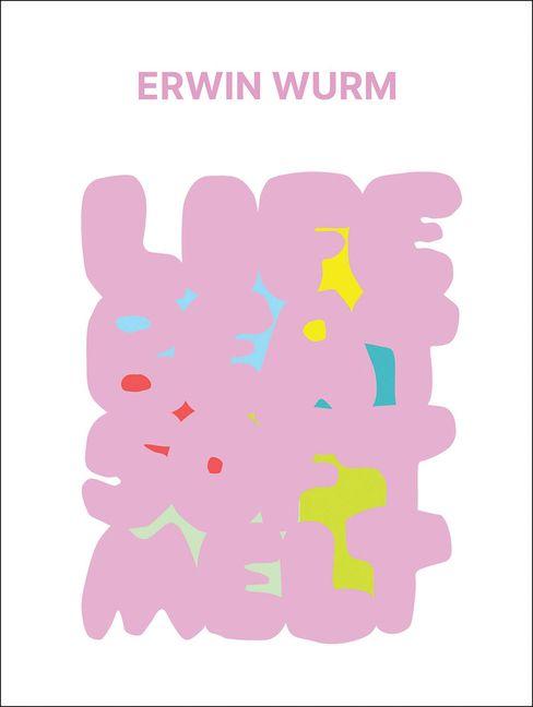 Vorderes Coverbild Erwin Wurm: Life Beat Soft Melt