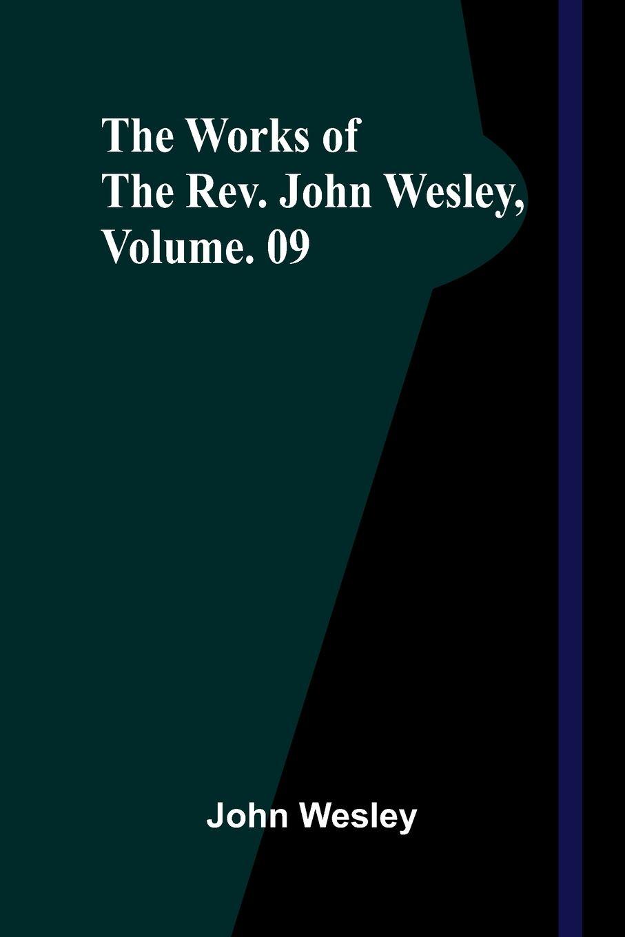 Vorderes Coverbild The Works Of The Rev. John Wesley, Vol. 09