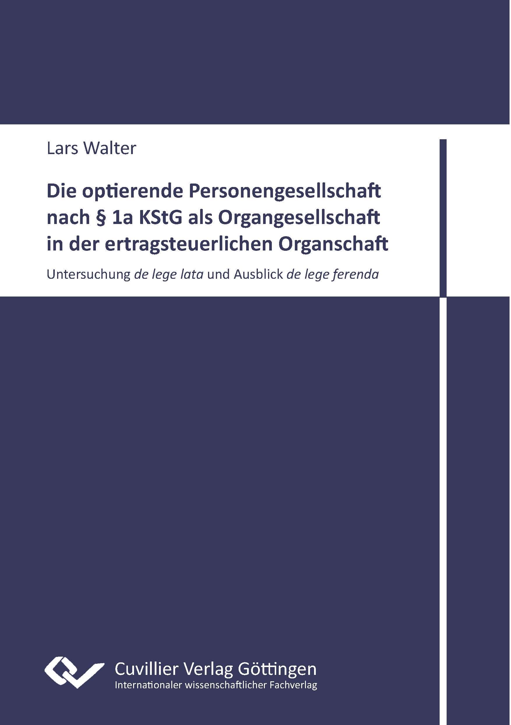 Vorderes Coverbild Die optierende Personengesellschaft nach § 1a KStG als Organgesellschaft in der ertragsteuerlichen Organschaft.Untersuchung de lege lata und Ausblick de lege ferenda