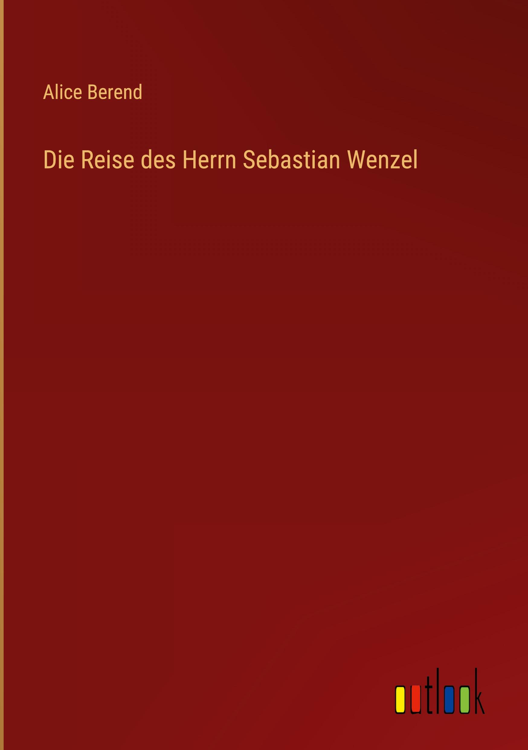 Vorderes Coverbild Die Reise des Herrn Sebastian Wenzel