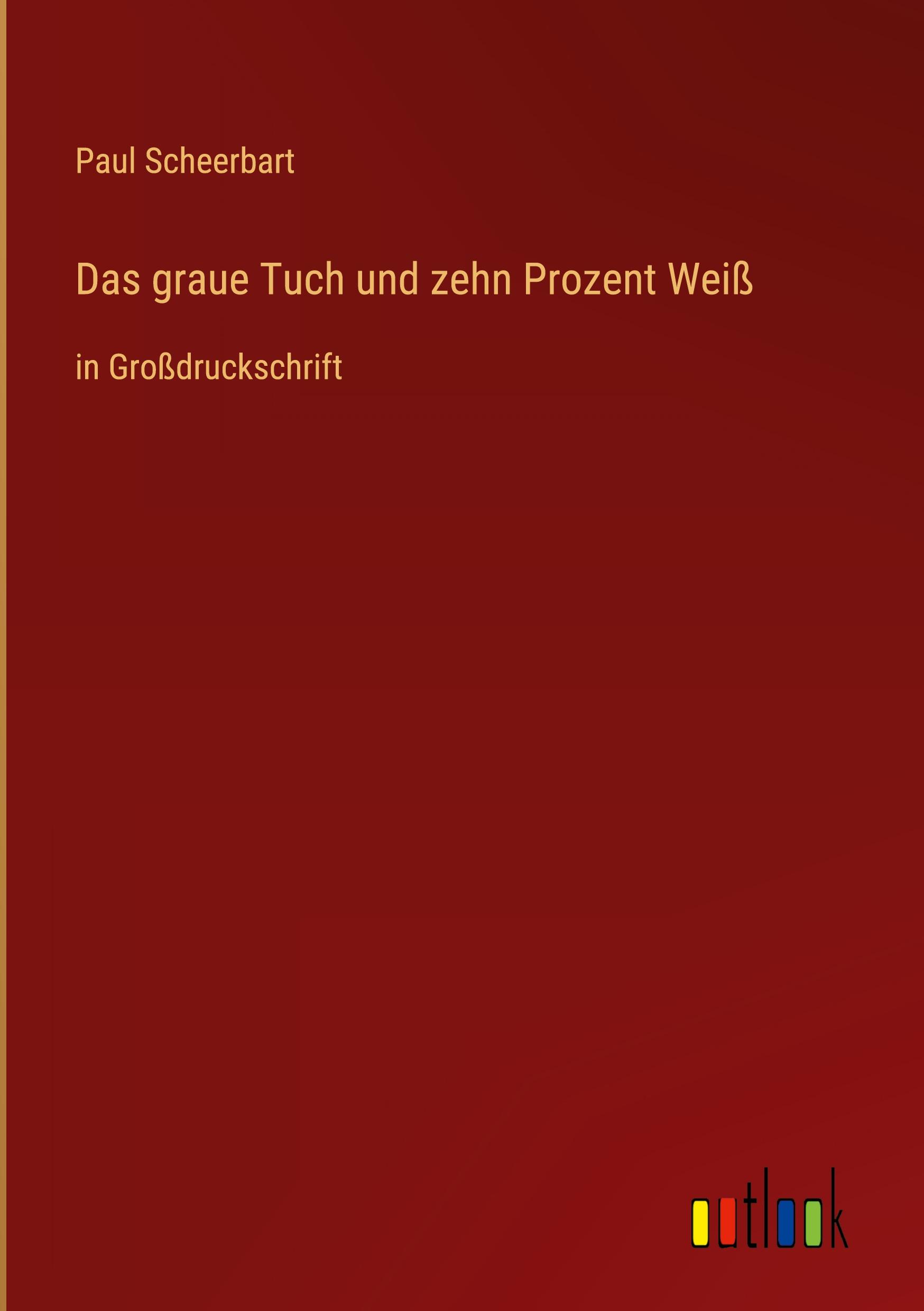 Vorderes Coverbild Das graue Tuch und zehn Prozent Weiß
