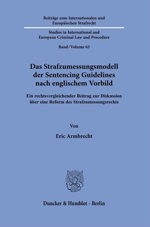 Vorderes Coverbild Das Strafzumessungsmodell der Sentencing Guidelines nach englischem Vorbild