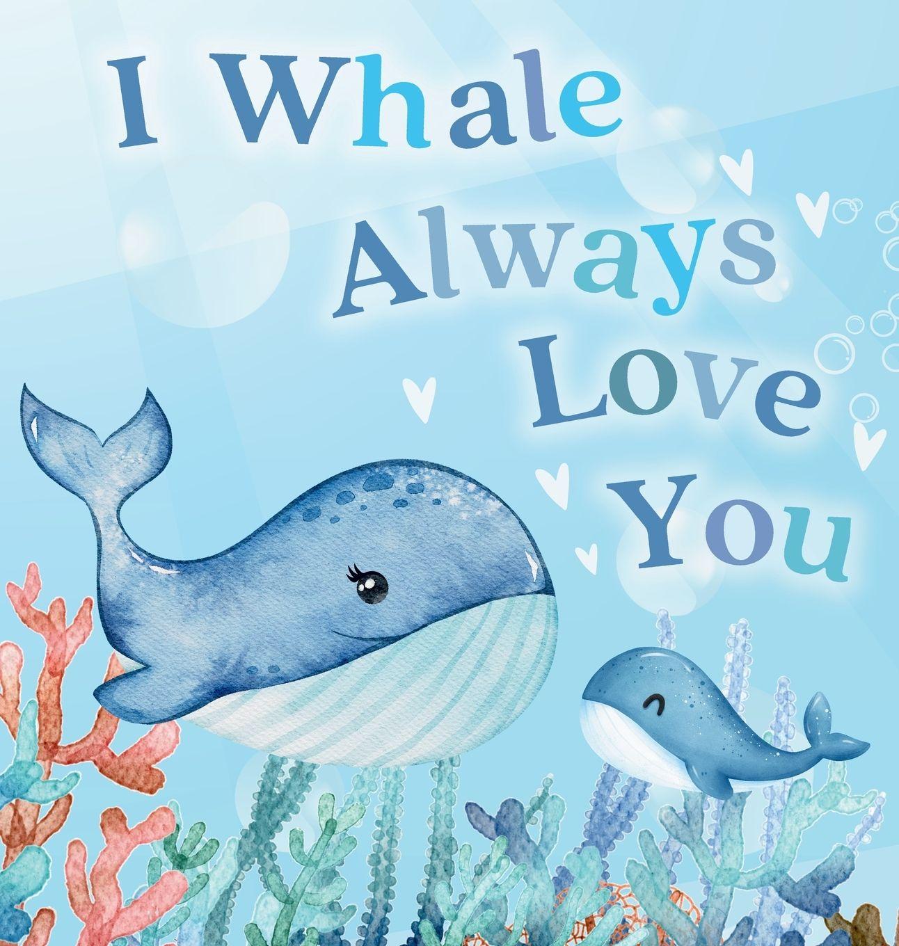 Vorderes Coverbild I Whale Always Love You