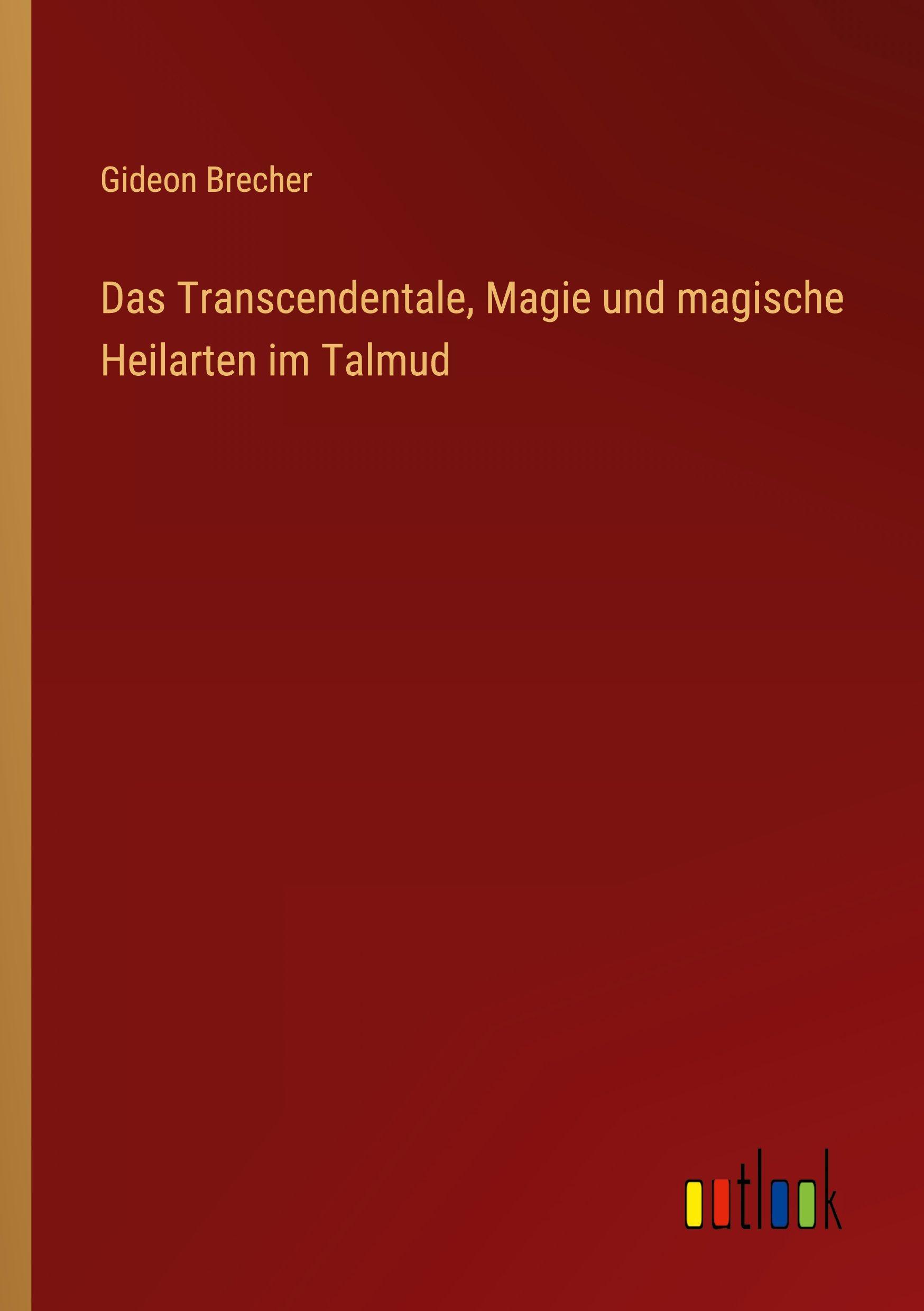 Vorderes Coverbild Das Transcendentale, Magie und magische Heilarten im Talmud