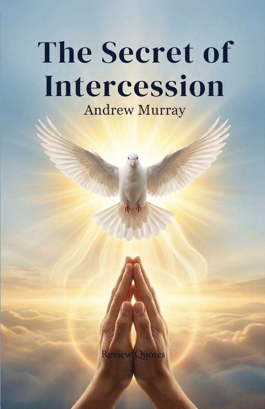 Vorderes Coverbild The Secret of Intercession - Andrew Murray in Modern English