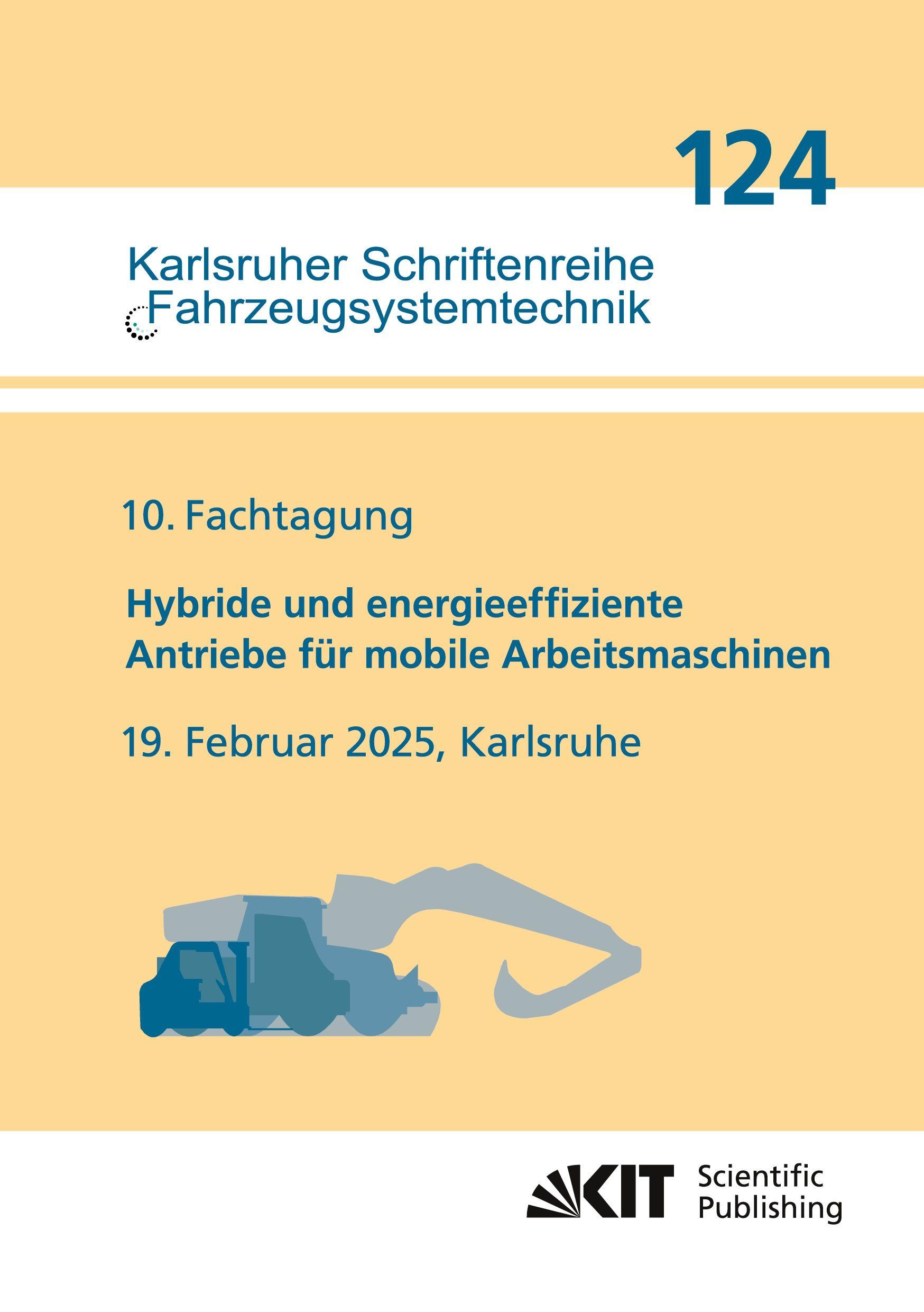Vorderes Coverbild 10. Fachtagung Hybride und energieeffiziente Antriebe für mobile Arbeitsmaschinen : 19. Februar 2025, Karlsruhe