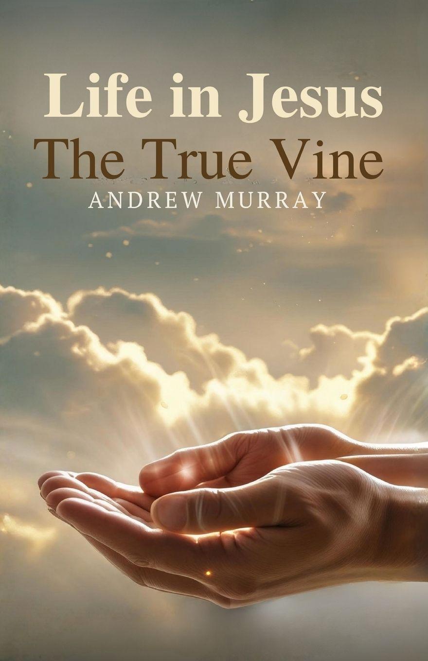 Vorderes Coverbild Life in Jesus, the True Vine