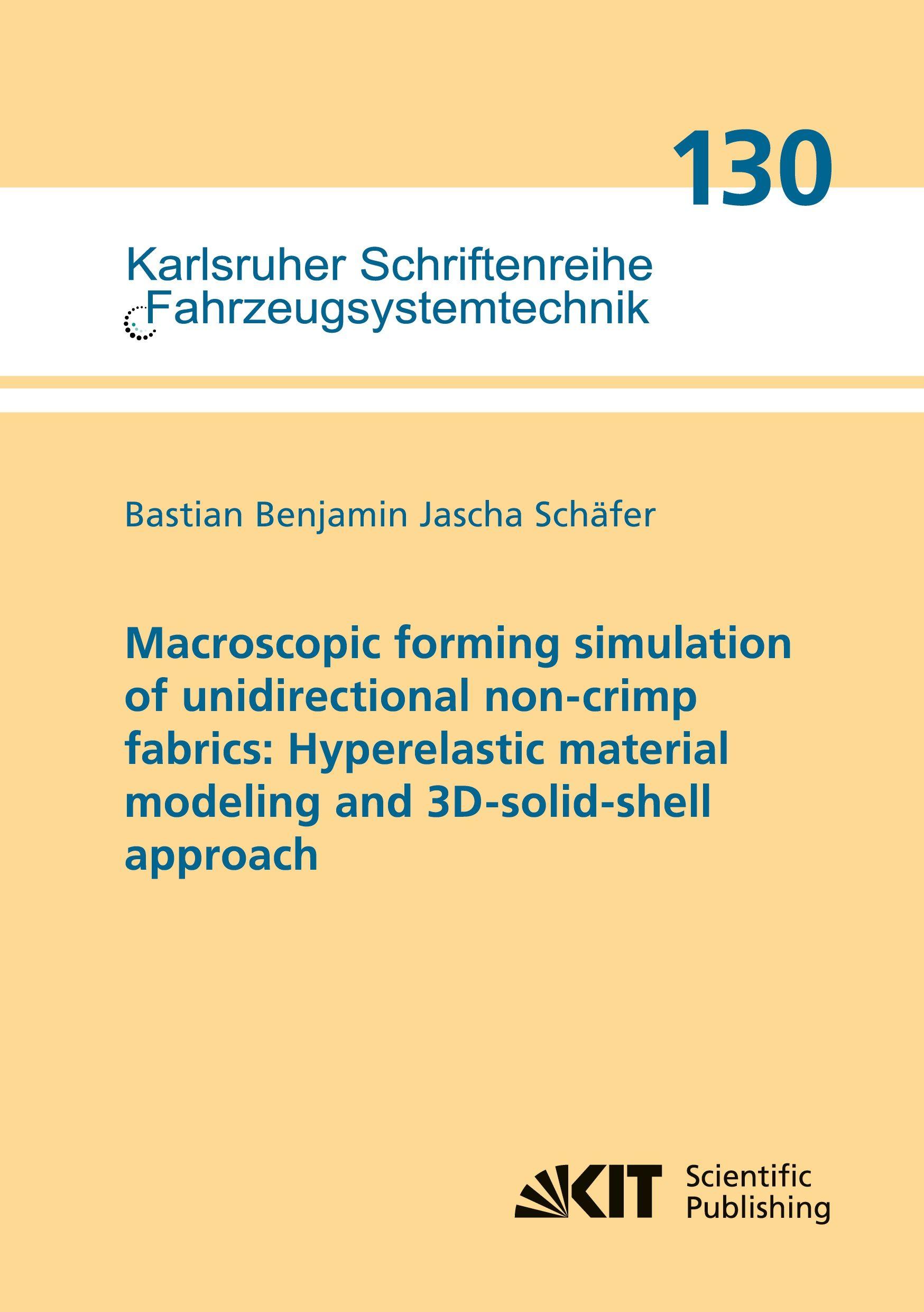 Vorderes Coverbild Macroscopic forming simulation of unidirectional non-crimp fabrics: Hyperelastic material modeling and 3D-solid-shell approach