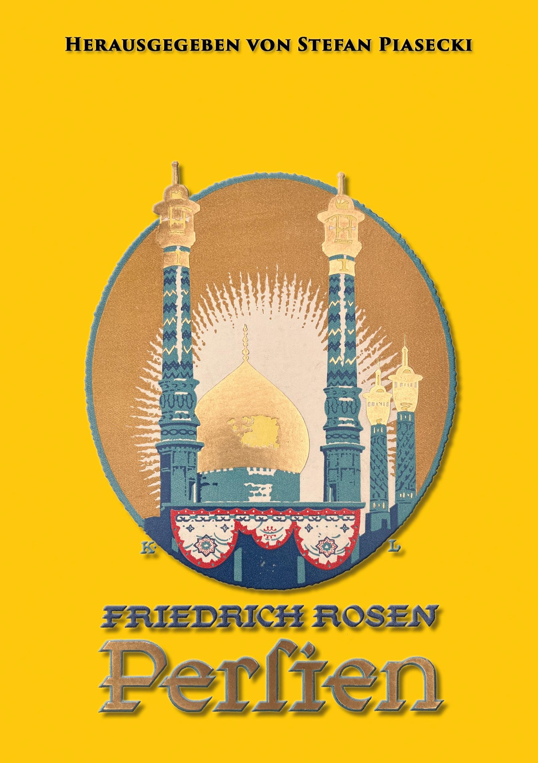 Vorderes Coverbild Friedrich Rosen: Persien in Wort und Bild. Reisen und Eindrücke 1887-1925 (mit 165 historischen Fotografien und Karte. Buchhandelsausgabe)