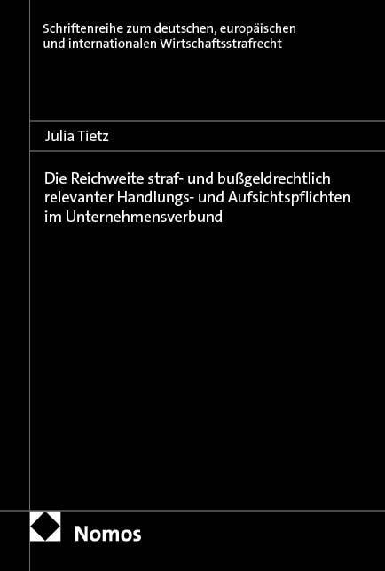 Vorderes Coverbild Die Reichweite straf- und bußgeldrechtlich relevanter Handlungs- und Aufsichtspflichten im Unternehmensverbund