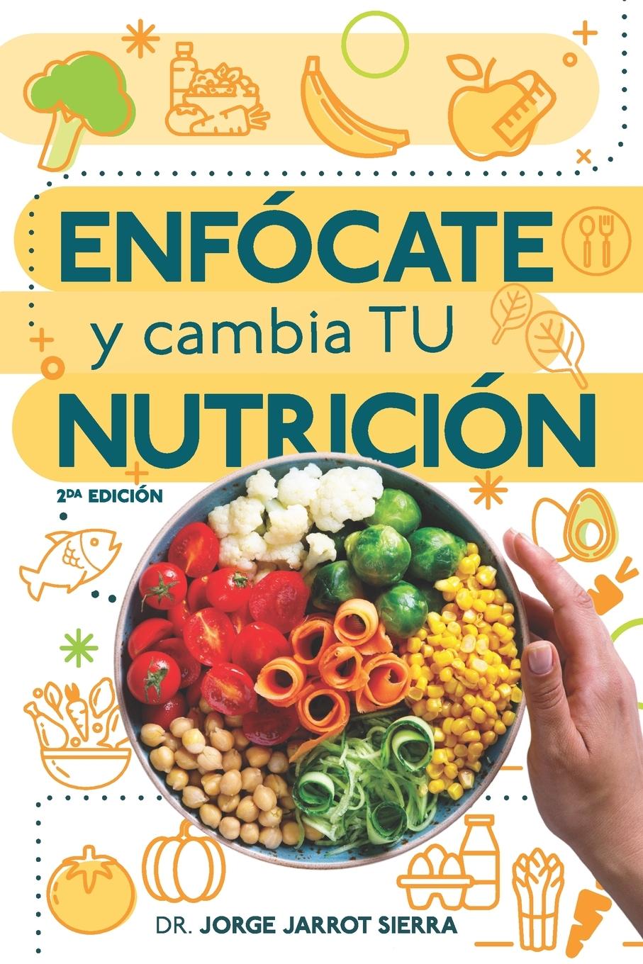 Vorderes Coverbild Enfócate y cambia tu nutrición - Segunda edición