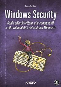Vorderes Coverbild Windows security. Guida all'architettura, alle componenti e alle vulnerabilità del sistema Microsoft