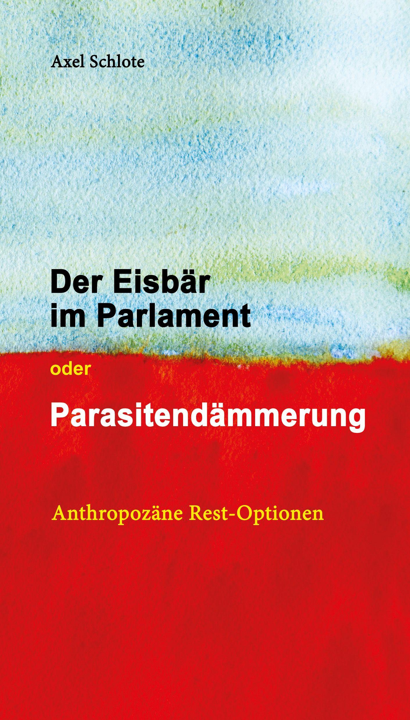 Vorderes Coverbild Der Eisbär im Parlament oder Parasitendämmerung