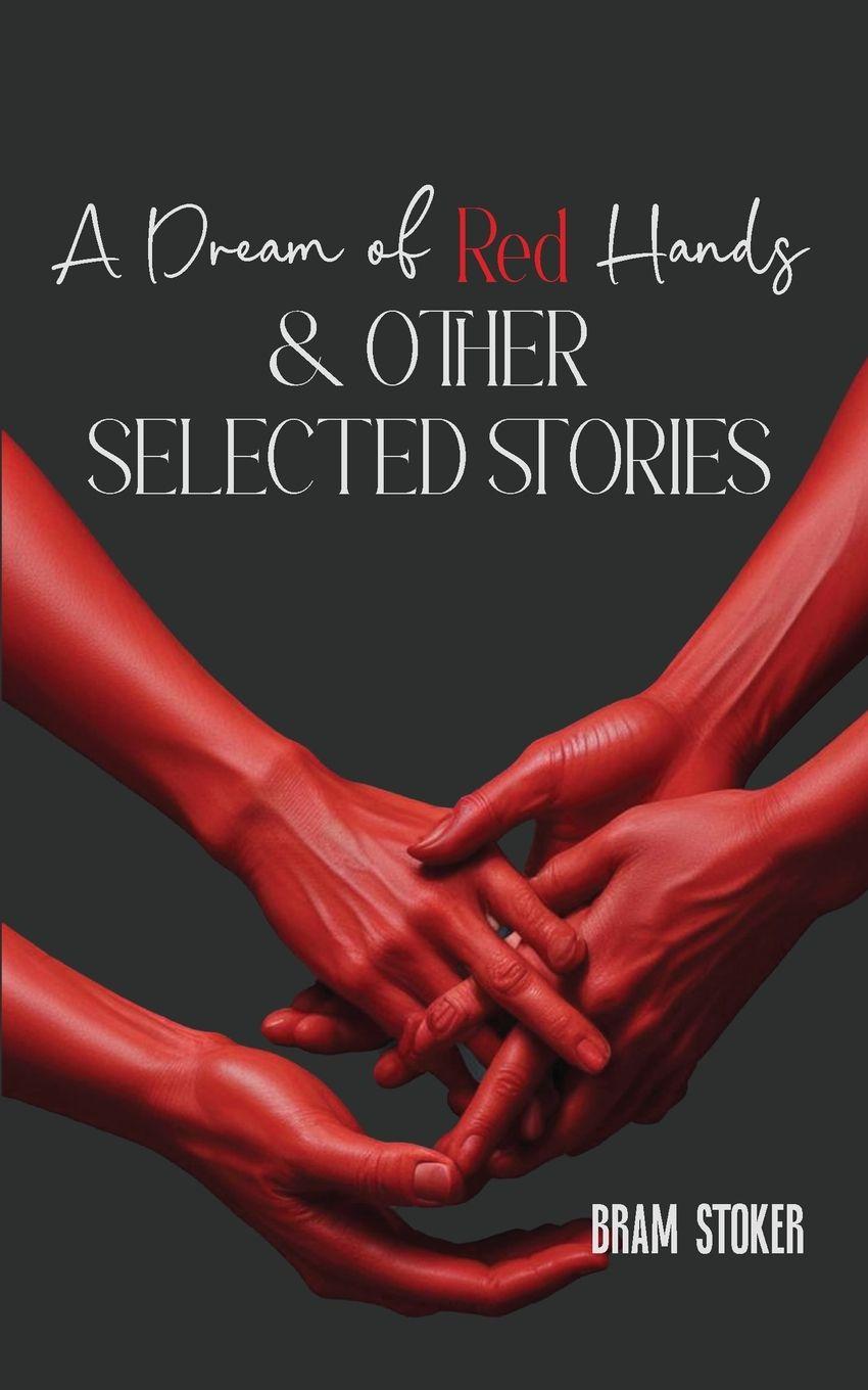 Vorderes Coverbild A Dream of Red Hands & other selected stories