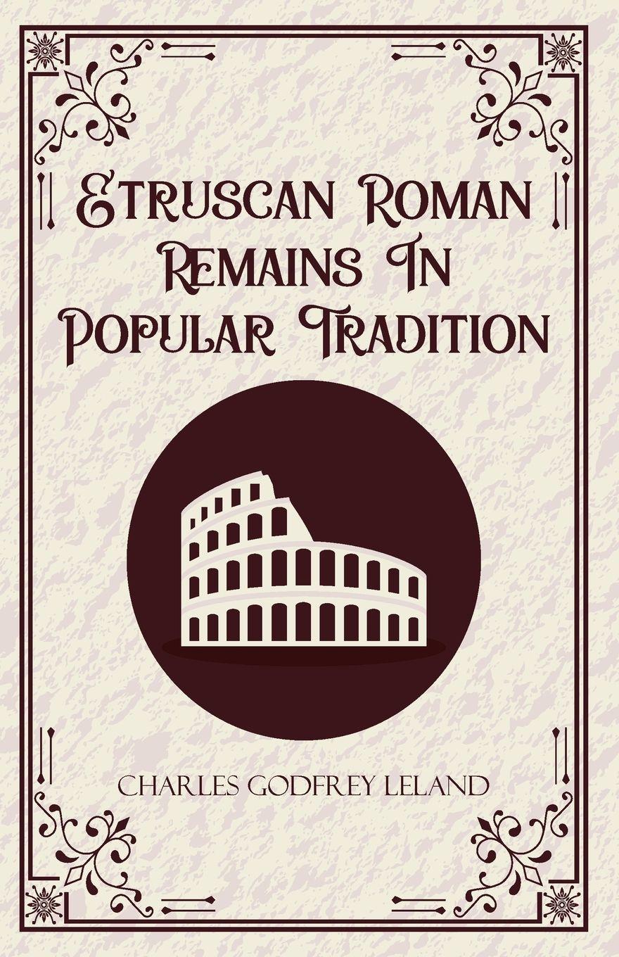 Vorderes Coverbild Etruscan Roman Remains in Popular Tradition