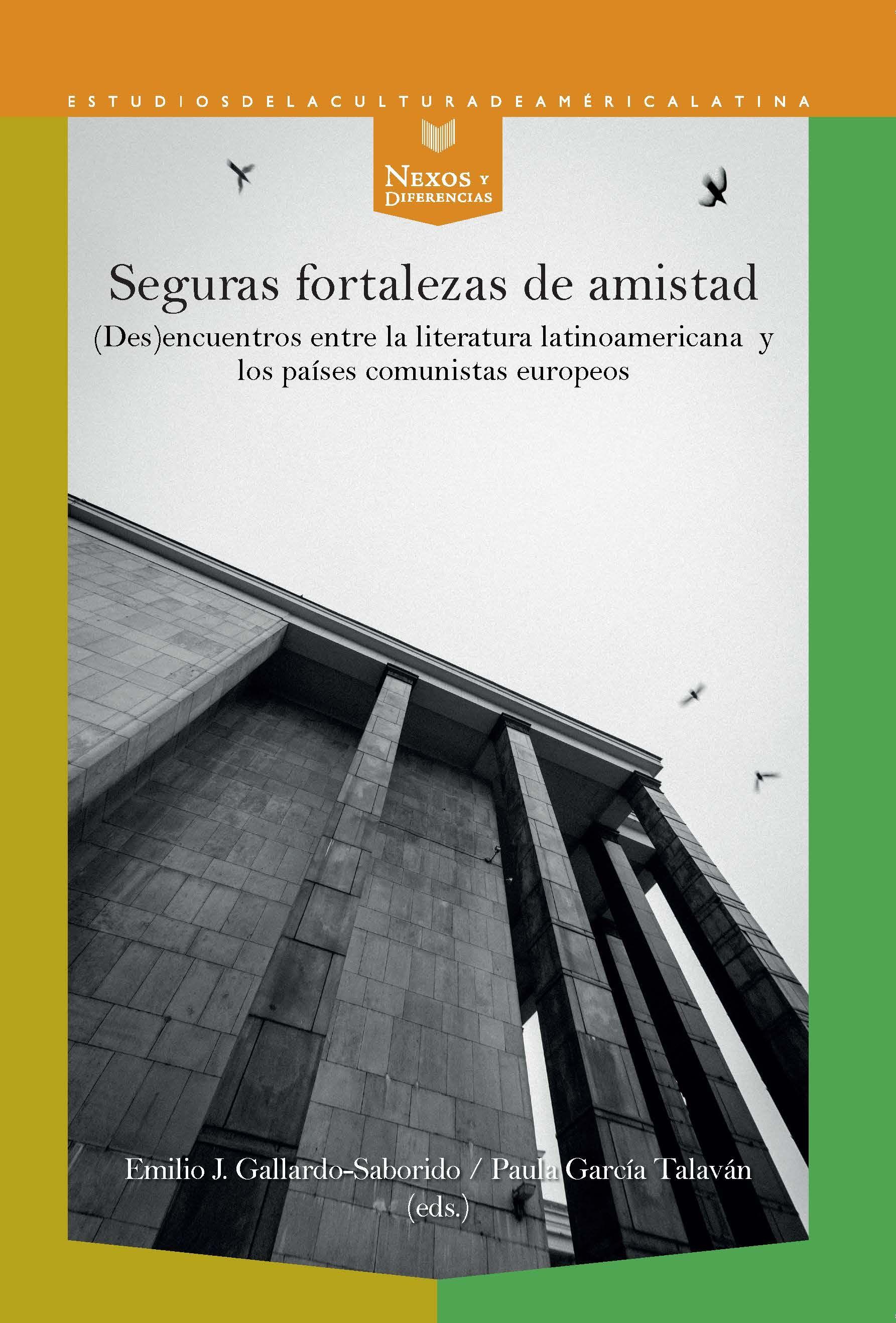 Vorderes Coverbild eguras fortalezas de amistad : (des)encuentros entre la literatura latinoamericana y los países comunistas europeos
