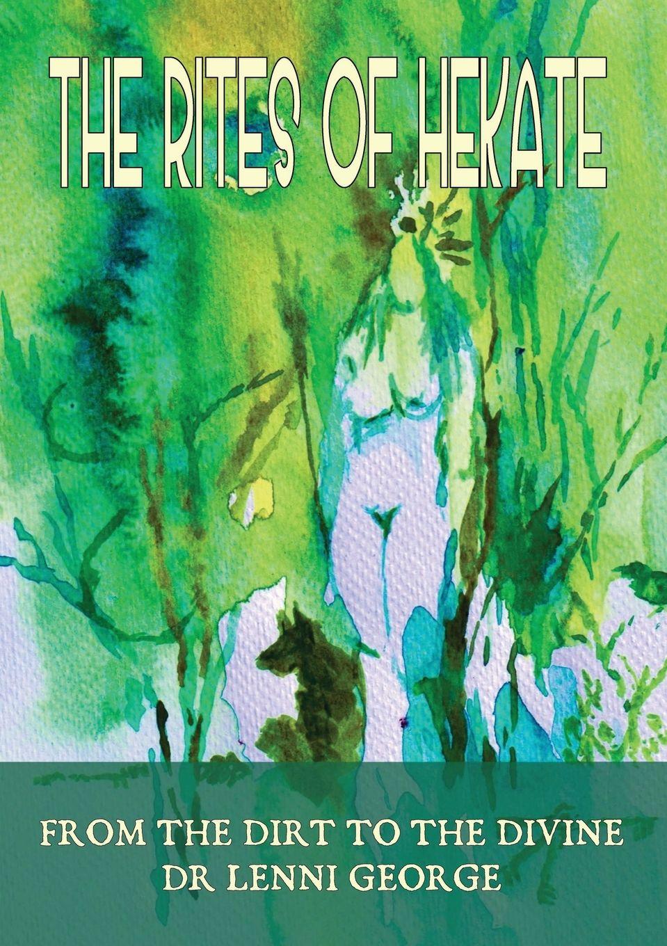 Vorderes Coverbild The Rites of Hekate, from the Dirt to the Divine