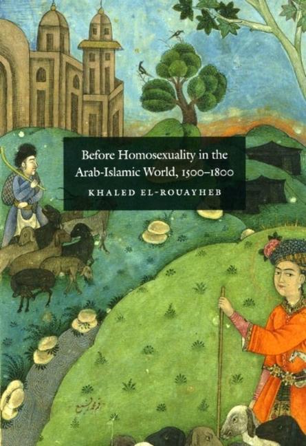 Vorderes Coverbild Before Homosexuality in the Arab-Islamic World, 1500-1800