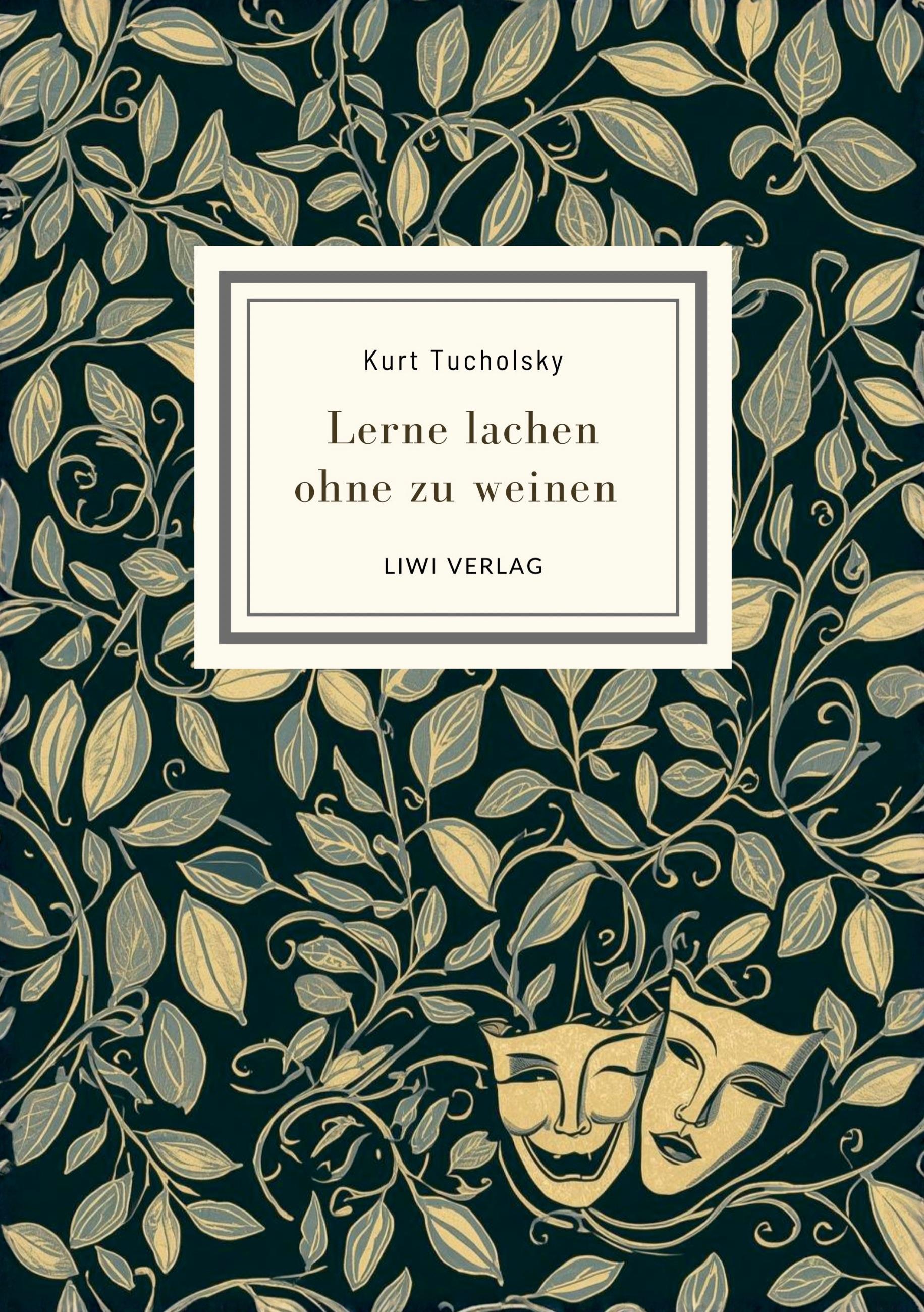 Vorderes Coverbild Kurt Tucholsky: Lerne lachen ohne zu weinen. Vollständige Neuausgabe