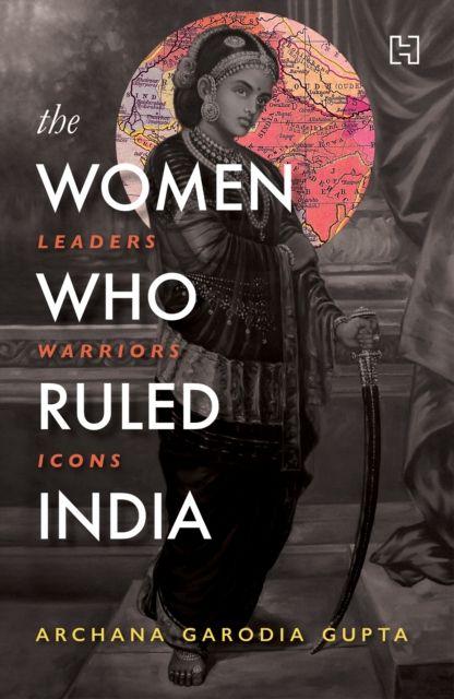 Vorderes Coverbild Women Who Ruled India, The