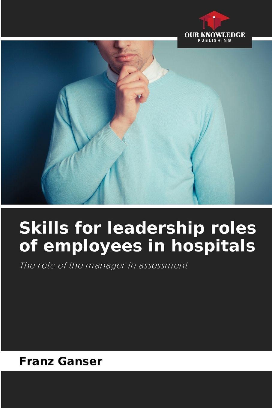 Vorderes Coverbild Skills for leadership roles of employees in hospitals