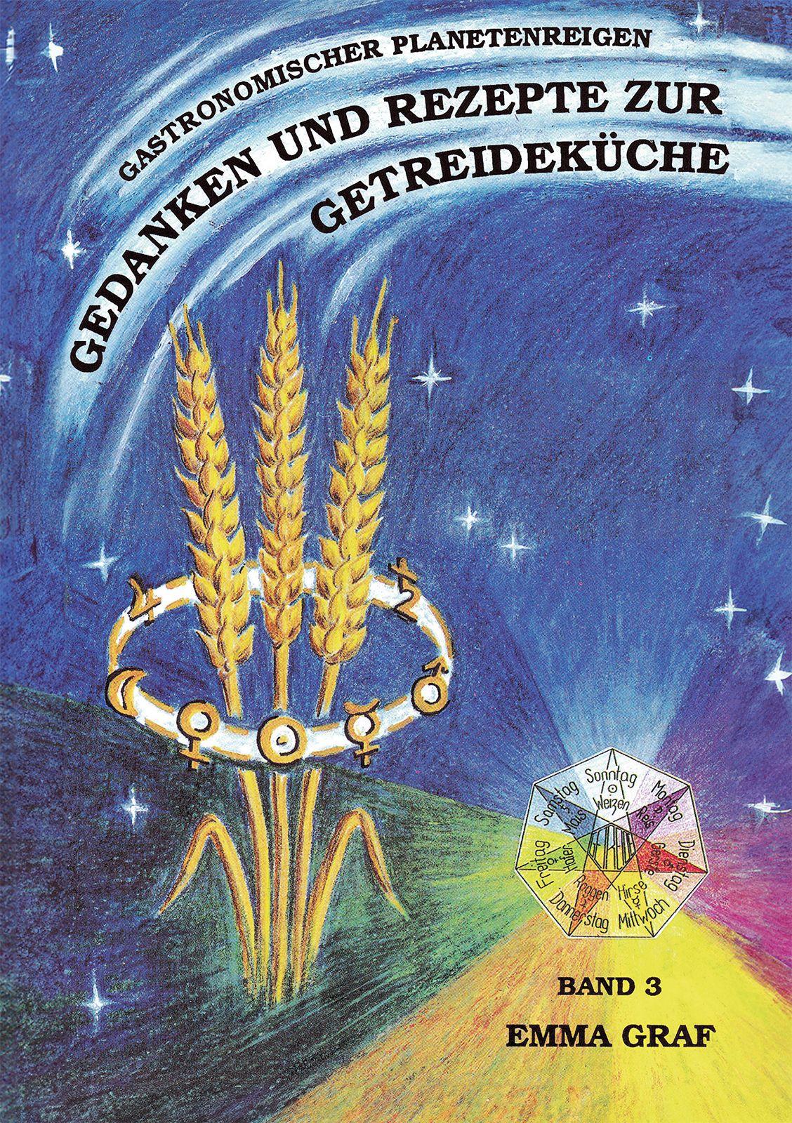 Vorderes Coverbild Gedanken und Rezepte zur Getreideküche Bde.3