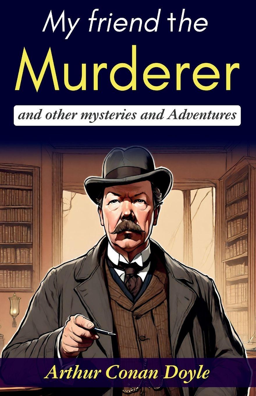 Vorderes Coverbild My Friend the Murderer and Other Mysteries and Adventures
