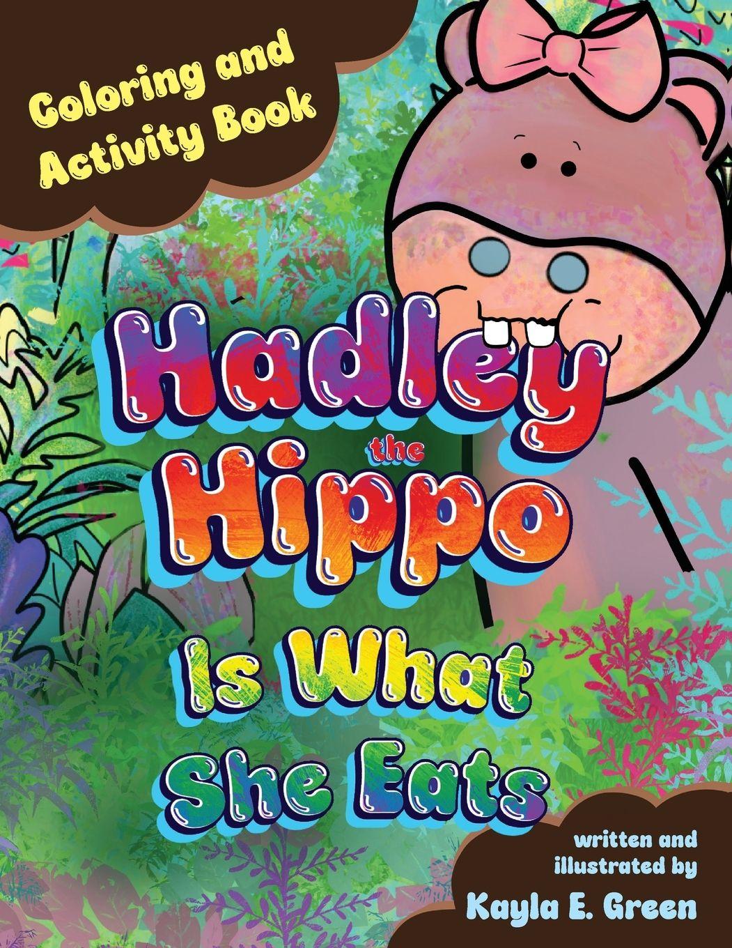 Vorderes Coverbild Hadley the Hippo Is What She Eats Coloring and Activity Book