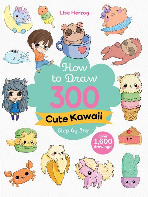 Vorderes Coverbild How to Draw 300 Cute Kawaii Step by Step