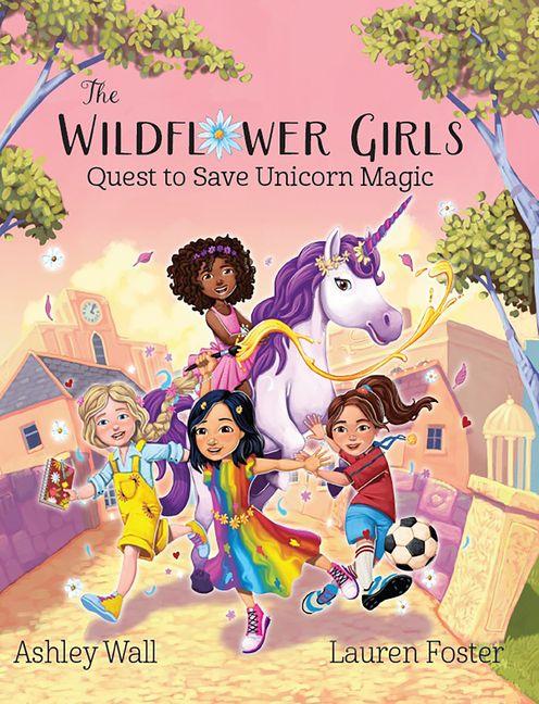 Vorderes Coverbild The Wildflower Girls Quest to Save Unicorn Magic