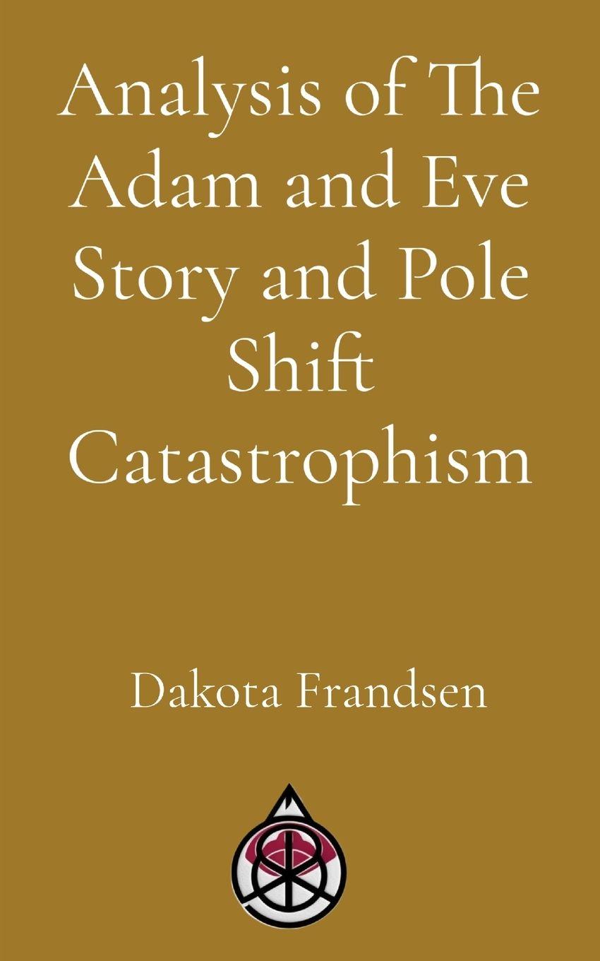 Vorderes Coverbild Analysis of The Adam and Eve Story and Pole Shift Catastrophism