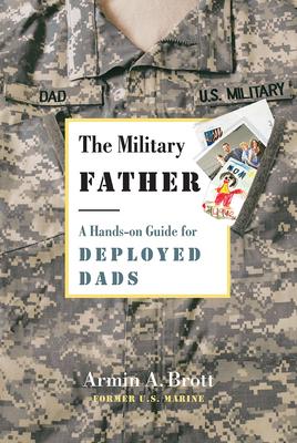 Vorderes Coverbild The Military Father: A Hands-On Guide for Deployed Dads