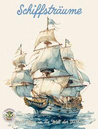 Vorderes Coverbild Schiffsträume - Segel setzen in die Welt der Farben