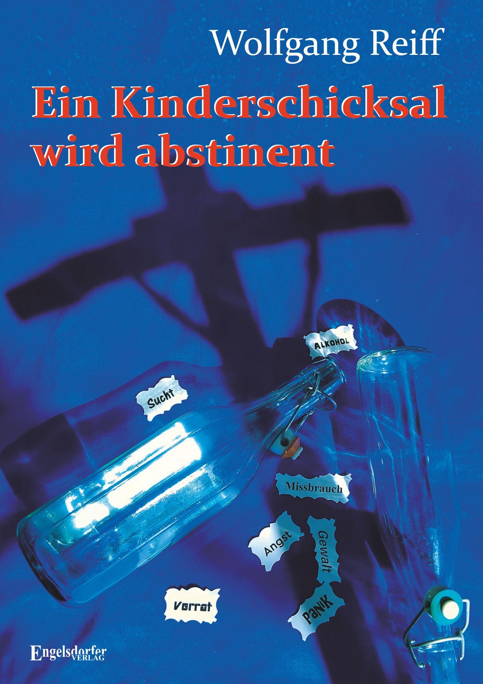 Vorderes Coverbild Ein Kinderschicksal wird abstinent - Mein Lebenswille wird erwachsen