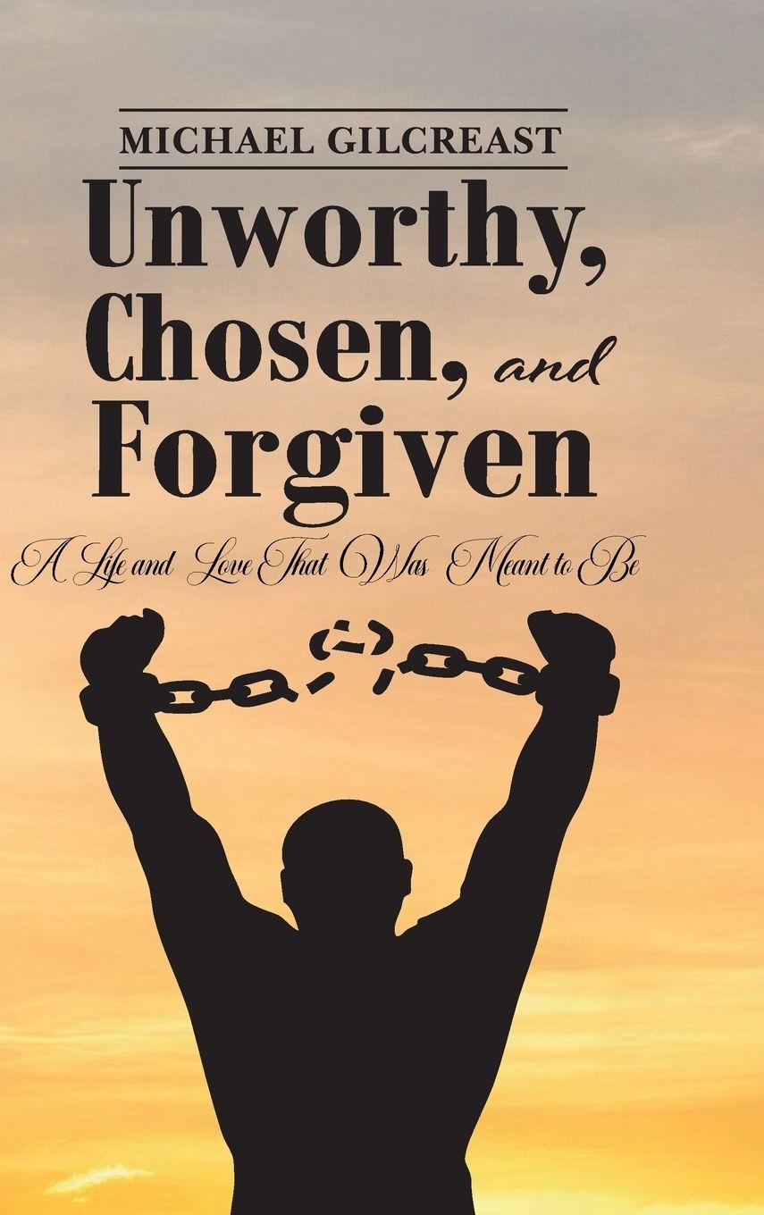 Vorderes Coverbild Unworthy, Chosen and Forgiven, A Life and Love That Was Meant to Be