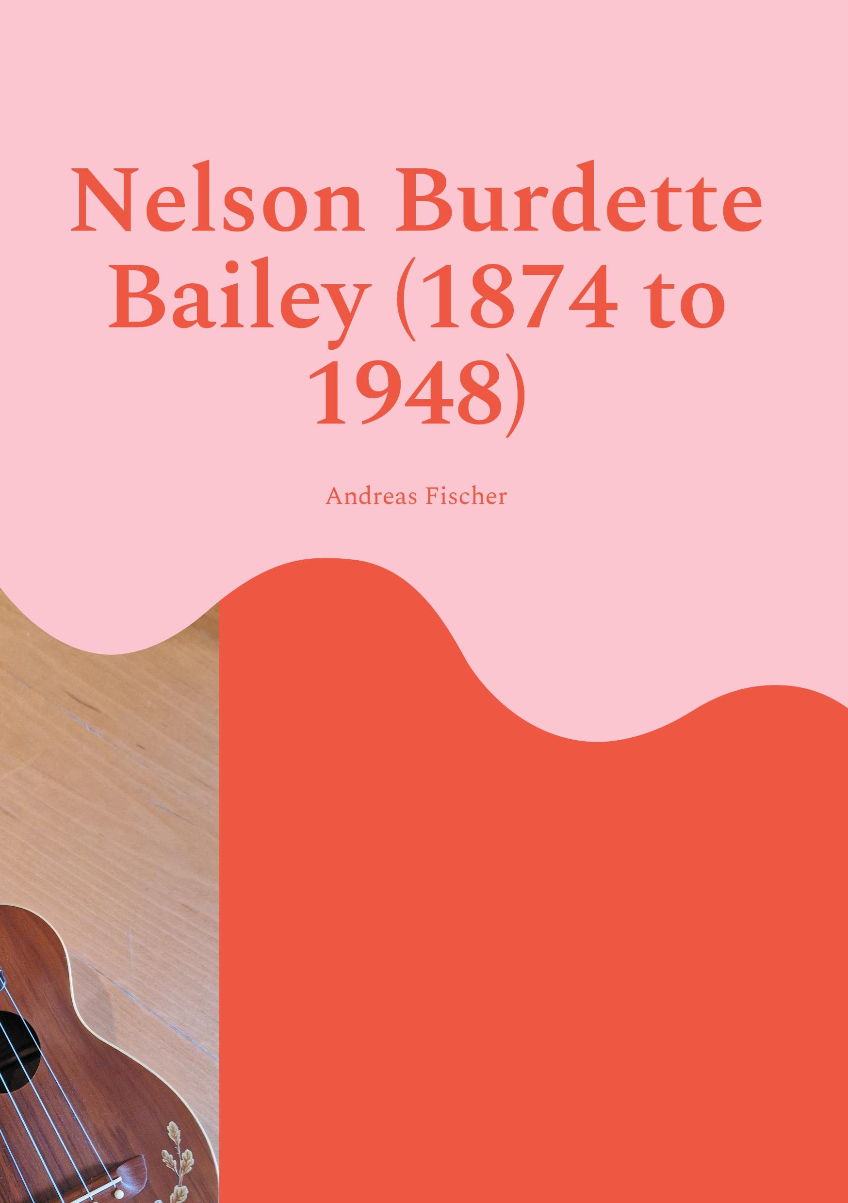 Vorderes Coverbild Nelson Burdette Bailey (1874 to 1948)