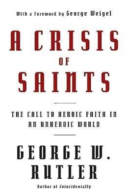 Vorderes Coverbild A Crisis of Saints The Call to Heroic Faith in an Unheroic World