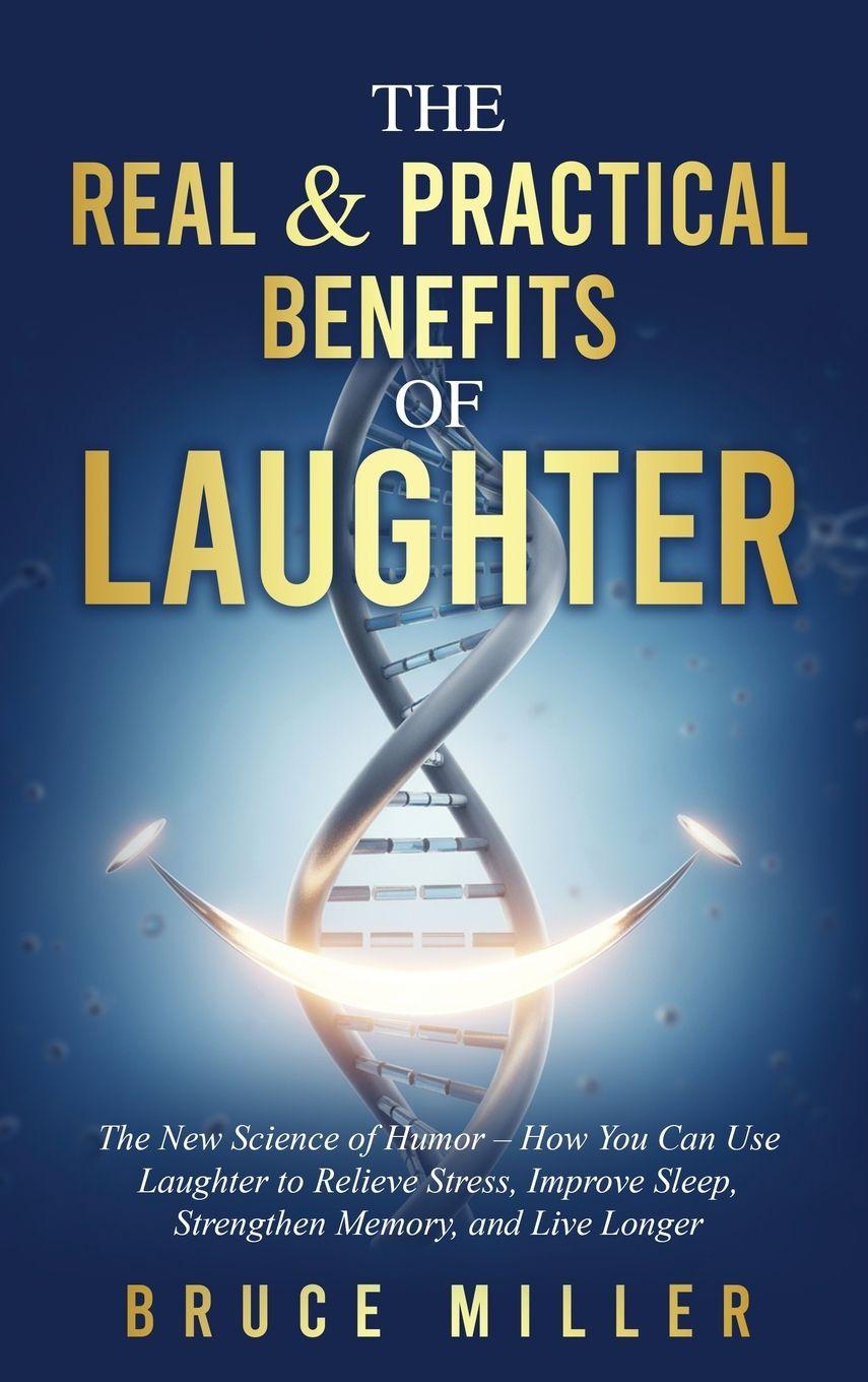 Vorderes Coverbild The Real & Practical Benefits of Laughter